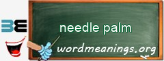 WordMeaning blackboard for needle palm